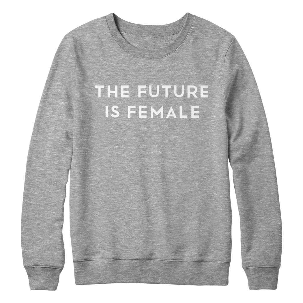 The Future Is Female Sweatshirt