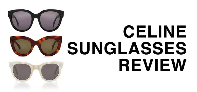 Celine Sunglasses Review: Audrey vs. Baby Audrey vs. Caty + Stockists