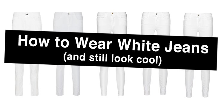 How to wear white skinny jeans in summer and look cool