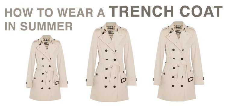How to wear a trench coat in summer