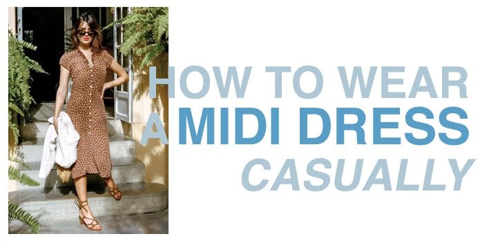 How to wear a midi dress casually