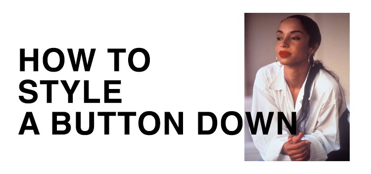 How to style a white button down shirt