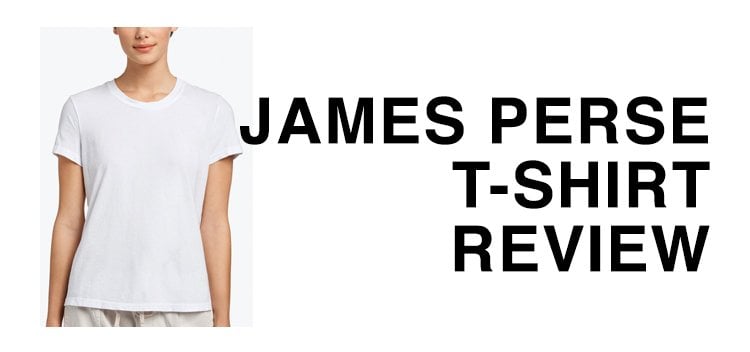 A mainstay for a reason | A James Perse T-Shirt Review
