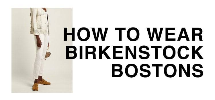 How to wear Birkenstock Bostons, like, outside of your house