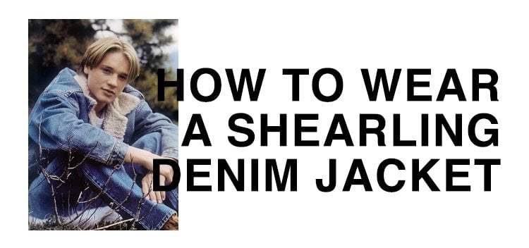 how to style and wear a shearling denim jacket