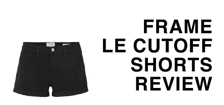 Go on, pants me | a Frame Le Cut Off denim shorts review